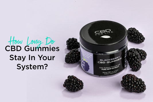 How Long Do CBD Gummies Stay In Your System