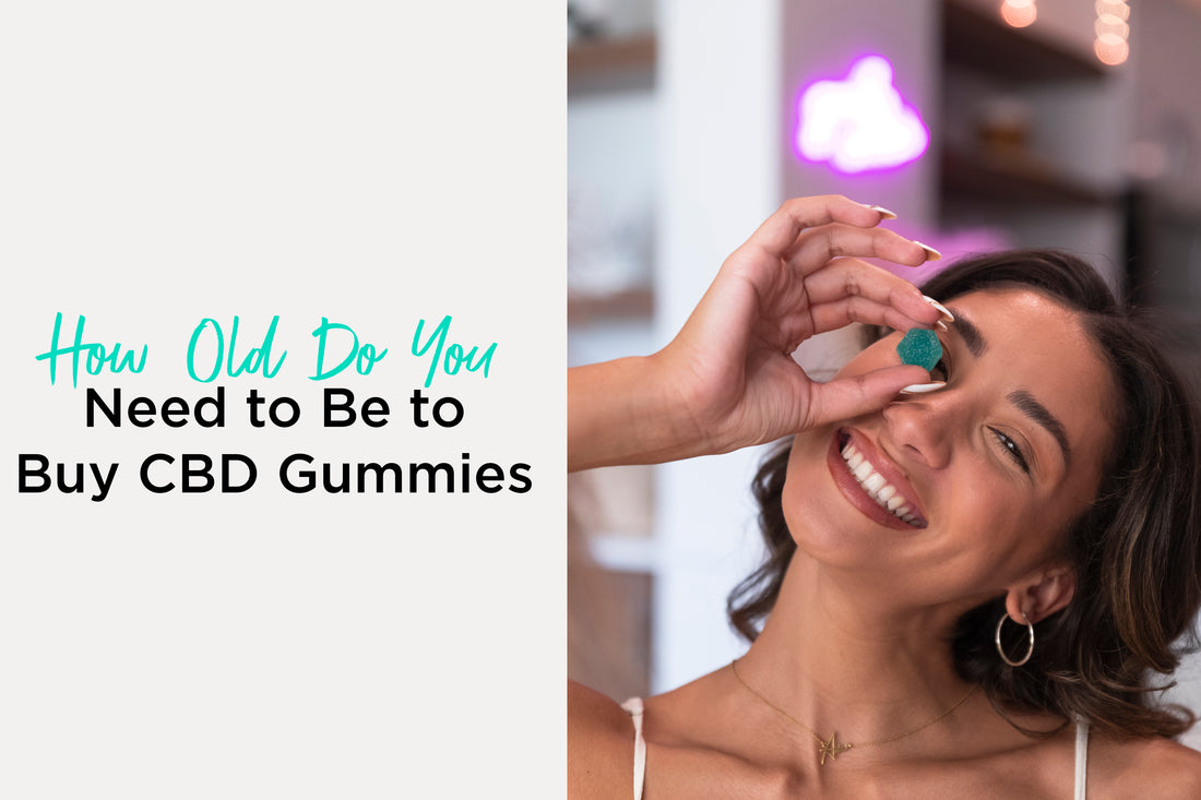 How Old Do You Have to Be to Buy CBD Gummies